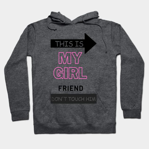 This is my girlfriend dont touch him Hoodie by ahlama87